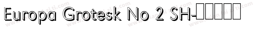 Europa Grotesk No 2 SH字体转换